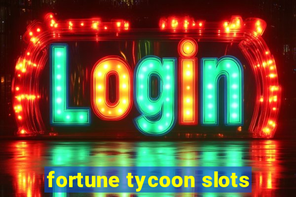 fortune tycoon slots